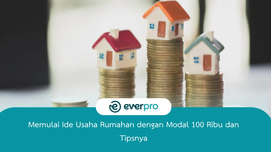 Memulai Ide Usaha Rumahan Dengan Modal Ribu Dan Tipsnya Everpro