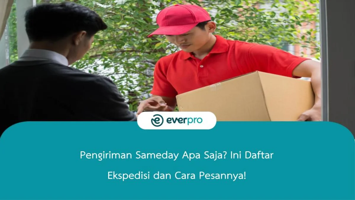 Pengiriman Sameday Apa Saja? Ini Daftar Ekspedisi dan Cara Pesannya!