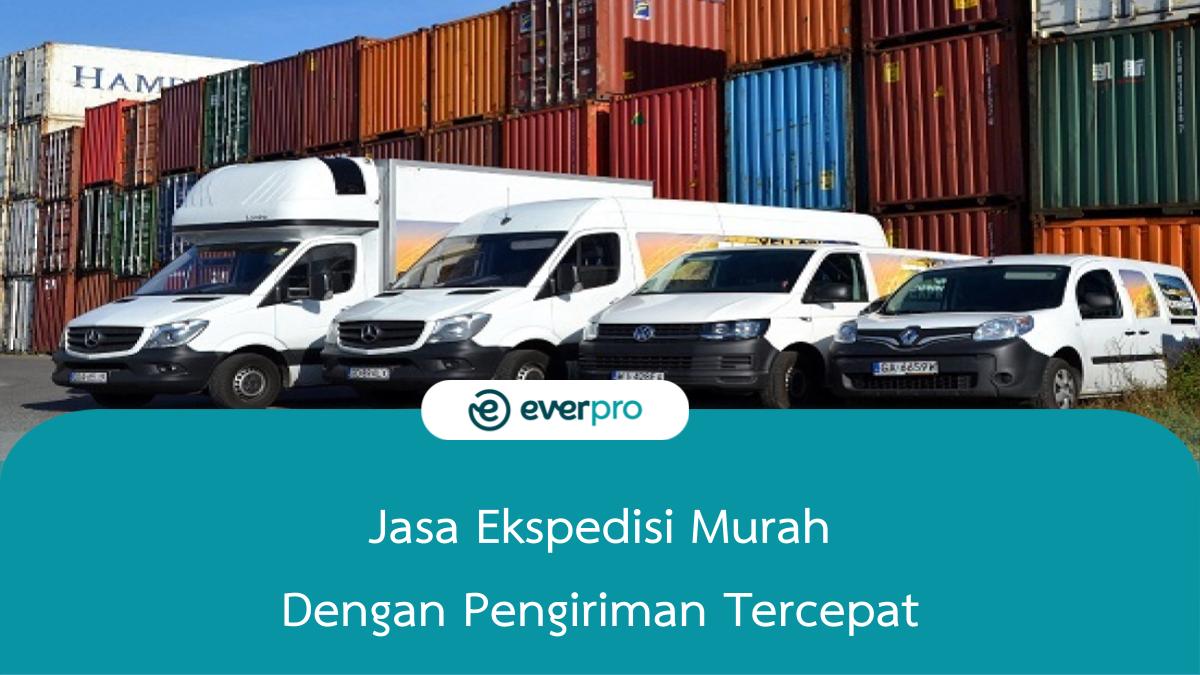 Jasa Ekspedisi Murah Dengan Pengiriman Tercepat