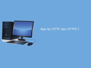 Perbedaan Protokol HTTP Dan HTTPS Yang Wajib Anda Tahu