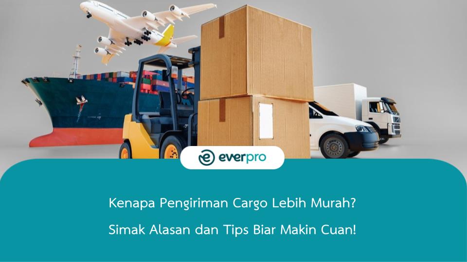 Kenapa Pengiriman Cargo Lebih Murah