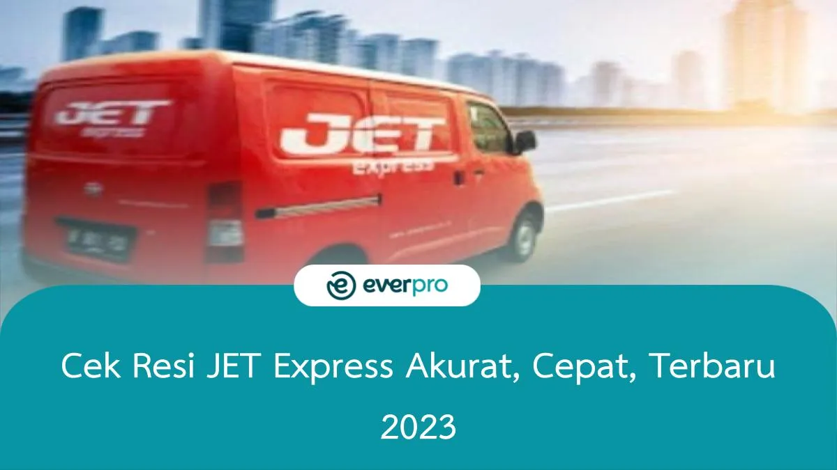 Cek Resi Jet Express Everpro