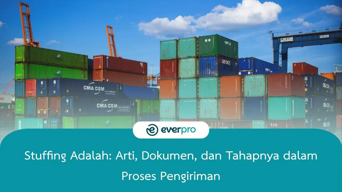 Stuffing Adalah Arti, Dokumen, dan Tahapnya dalam Pengiriman