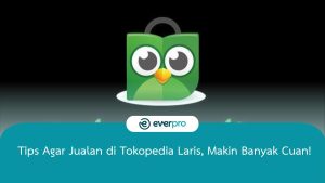 agar jualan di tokopedia laris