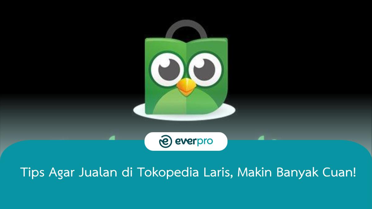 agar jualan di tokopedia laris
