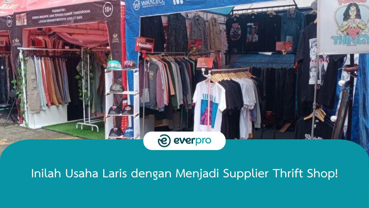 Inilah Usaha Laris Dengan Menjadi Supplier Thrift Shop Everpro 5017