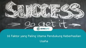 Faktor yang Paling Utama Pendukung Keberhasilan Usaha adalah
