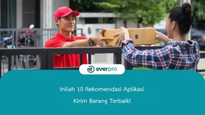 Inilah 10 Rekomendasi Aplikasi Kirim Barang Terbaik!