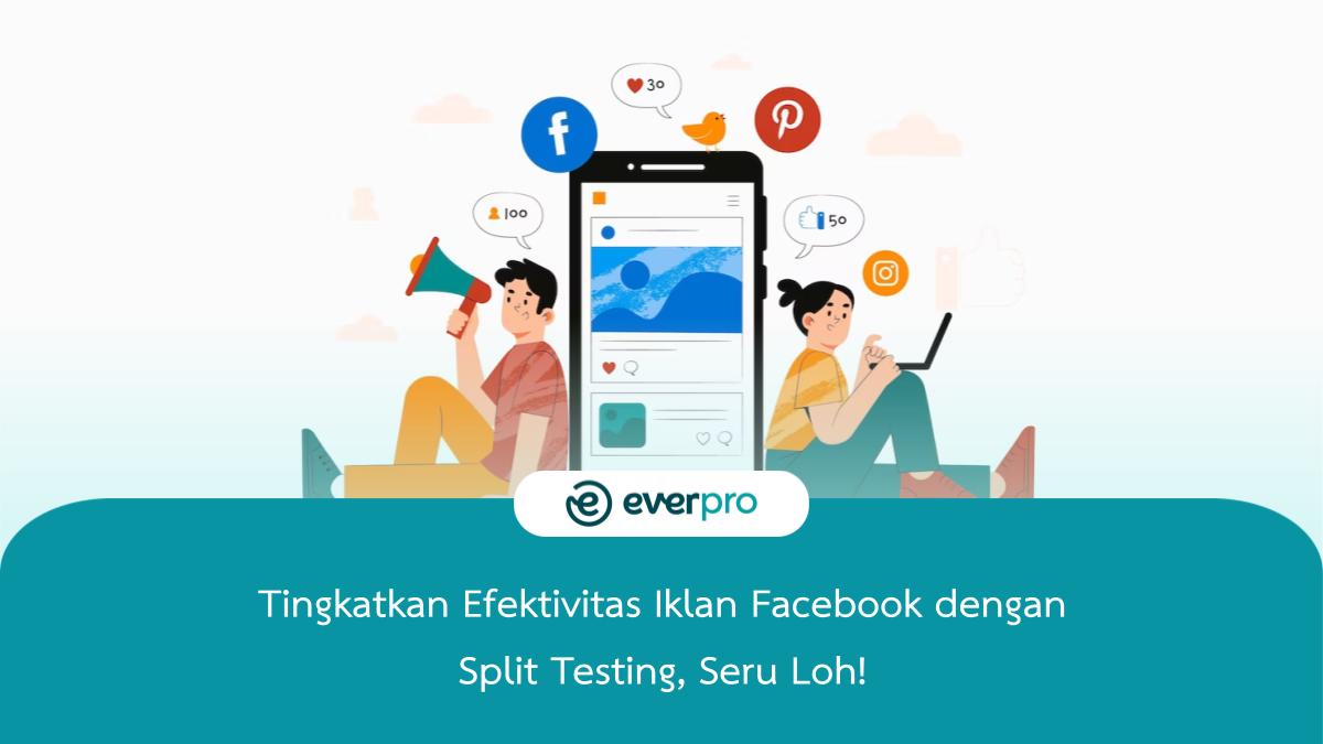 Inilah Cara Split Test Facebook Ads, Ternyata Seru Loh!