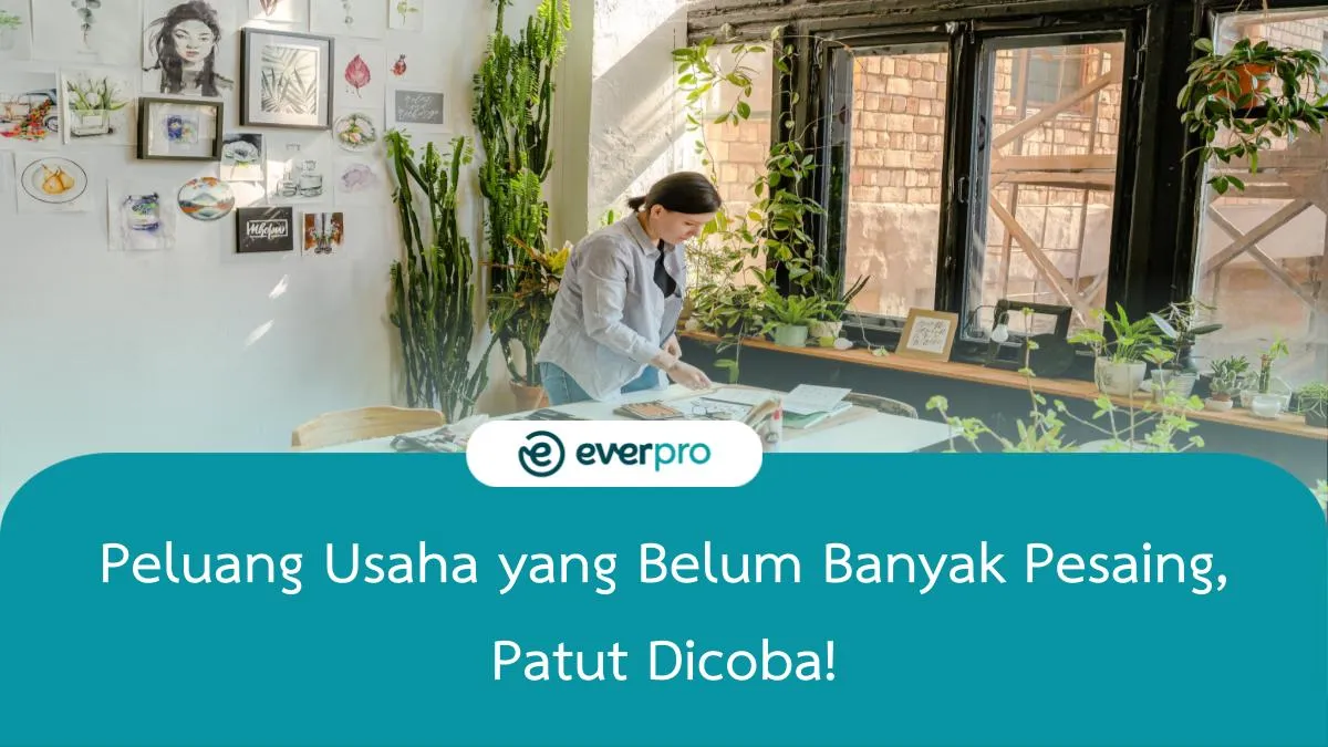 15 Peluang Usaha Yang Belum Banyak Pesaing - Everpro