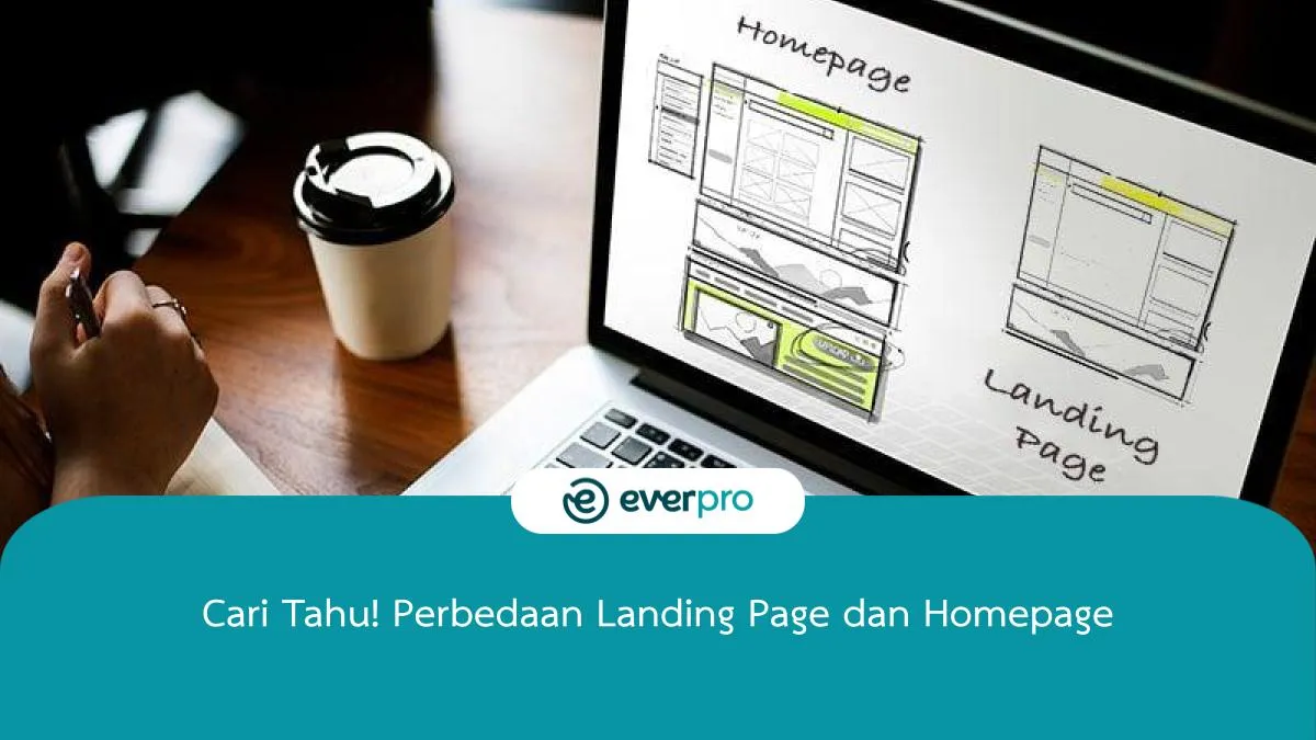 Cari Tahu! Perbedaan Landing Page Dan Homepage - Everpro