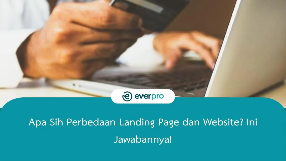 6 Perbedaan Landing Page Dan Website, Pebisnis Wajib Tahu! - Everpro