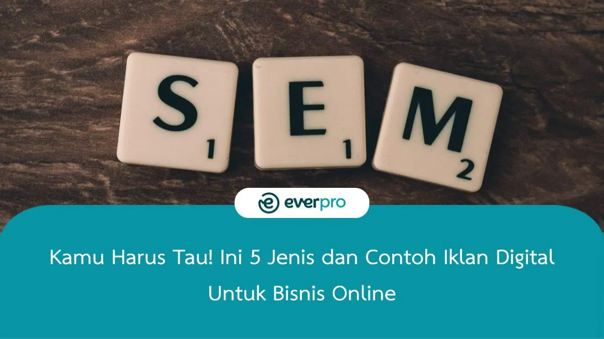 Harus Tau! Ini 5 Jenis dan Contoh Iklan Digital Untuk Bisnis Online