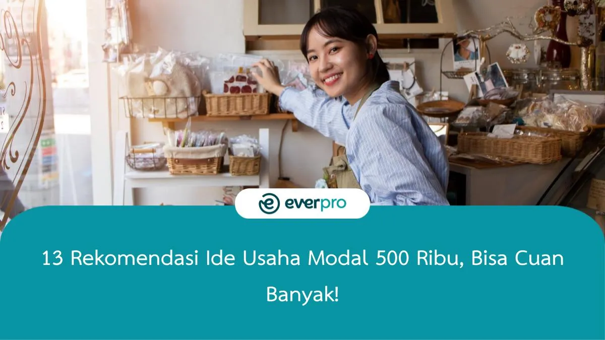 13 Rekomendasi Ide Usaha Modal 500 Ribu, Bisa Cuan Banyak! - Everpro