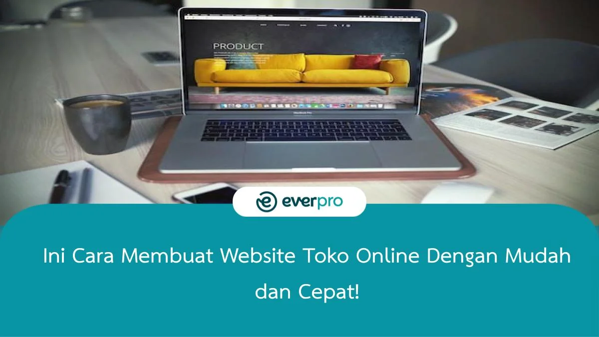 Ini Cara Membuat Website Toko Online Dengan Mudah Dan Cepat! - Everpro