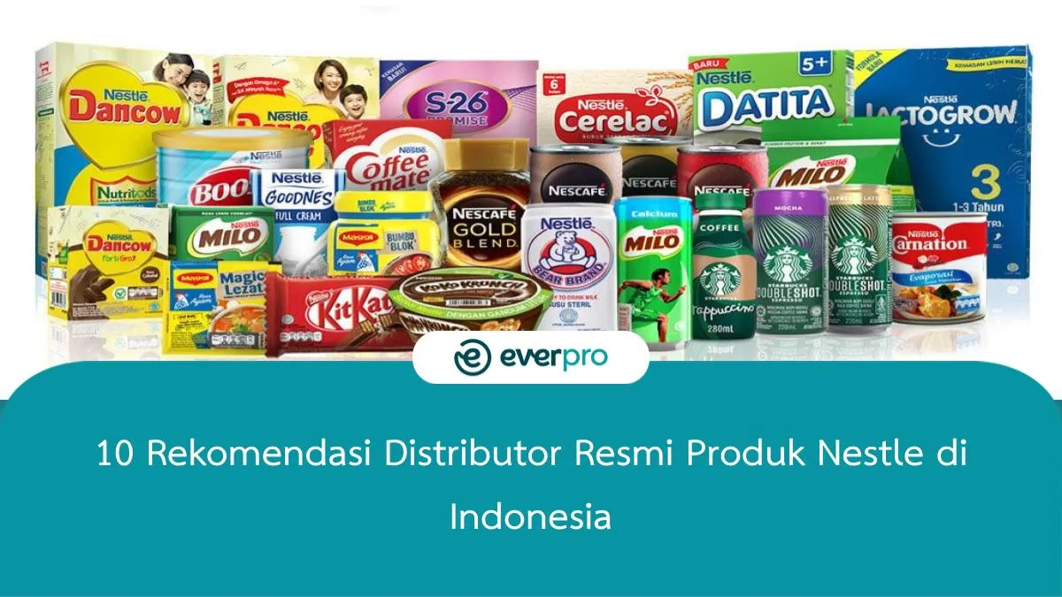 12 Rekomendasi Distributor Resmi Produk Nestle Di Indonesia - Everpro