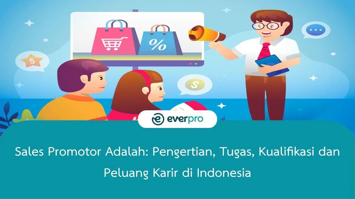 Sales Promotor Adalah: Pengertian, Tugas, Kualifikasi Dan Peluang - Everpro