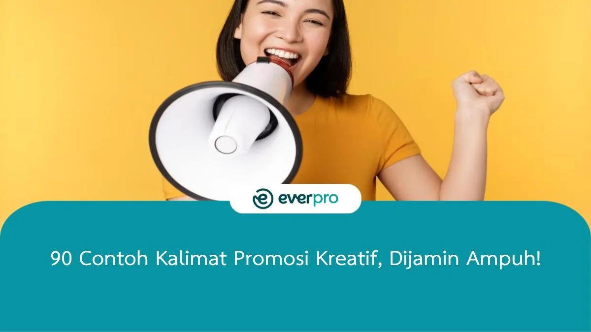 90 Contoh Kalimat Promosi Kreatif Dijamin Ampuh Everpro