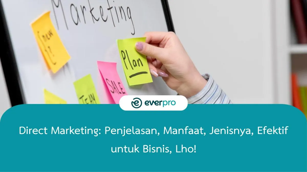 Direct Marketing: Penjelasan, Manfaat, Jenisnya - Everpro