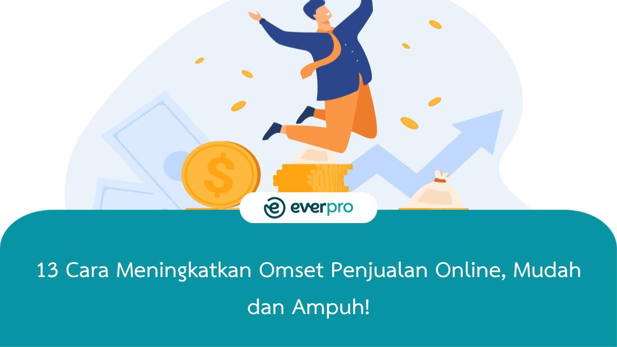 13 Cara Meningkatkan Omset Penjualan Online, Mudah & Ampuh! - Everpro