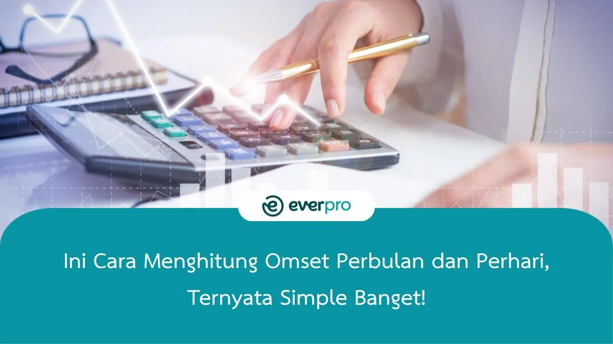 Ini Cara Menghitung Omset Yang Benar Simple Banget Everpro 