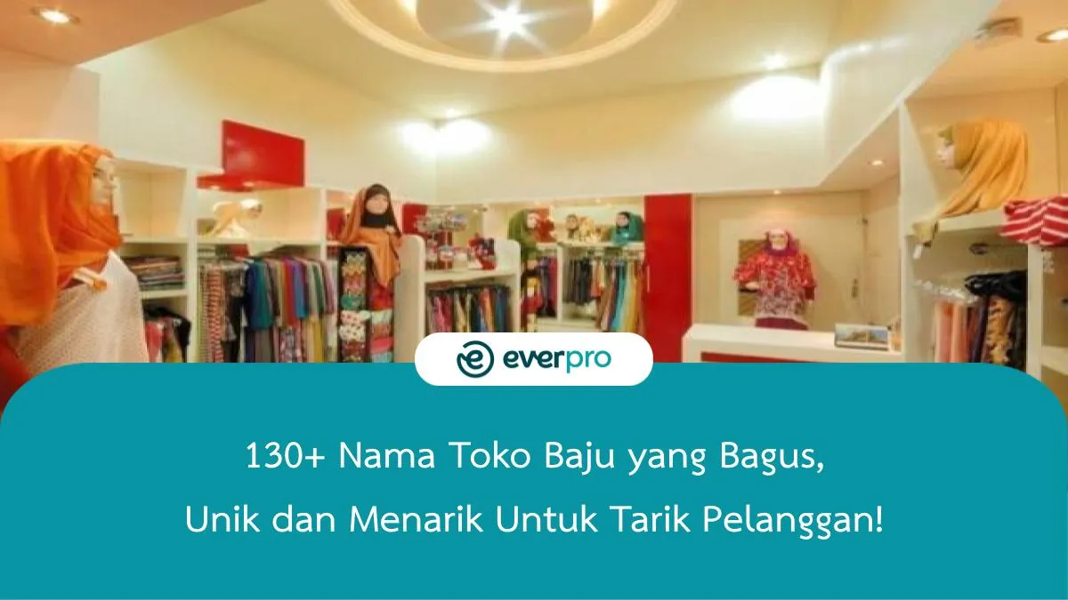 130+ Nama Toko Baju Yang Bagus, Unik, Dan Menarik! - Everpro