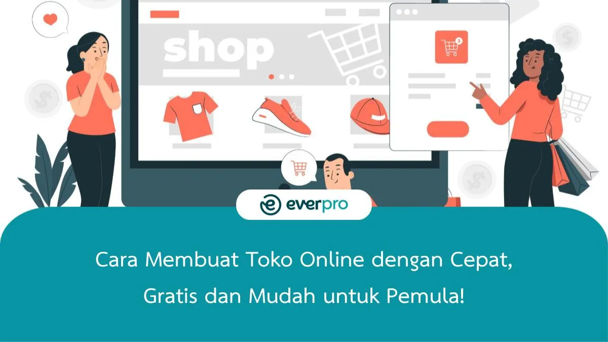 Cara Membuat Toko Online Sendiri: Mengembangkan Bisnis Online dengan Cepat dan Efektif
