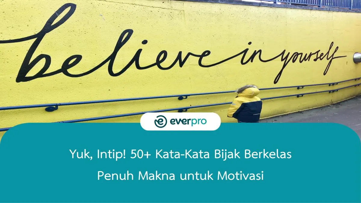 50+ Kata-Kata Bijak Berkelas Penuh Makna Untuk Motivasi Hidup! - Everpro