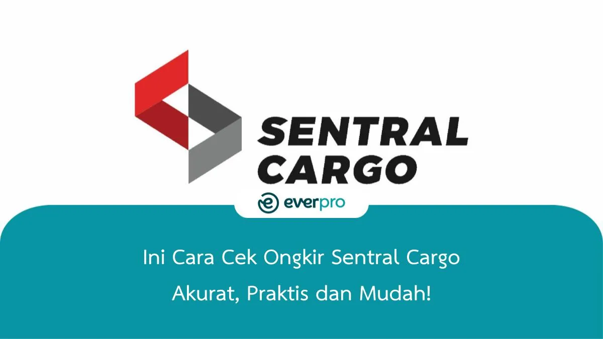 Cek Ongkir Sentral Cargo - Everpro