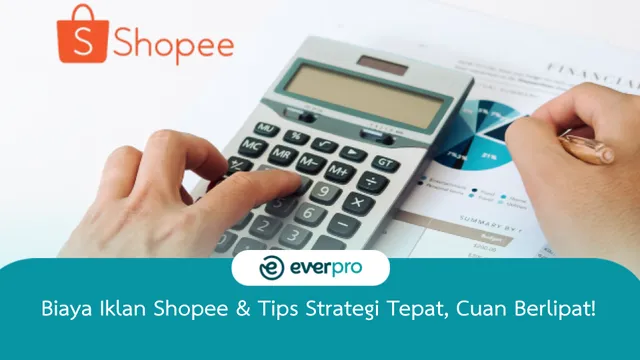Biaya Iklan Shopee & Tips Strategi Tepat, Cuan Berlipat!
