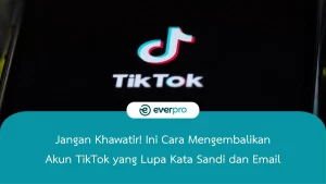 cara mengembalikan akun tiktok yang lupa kata sandi