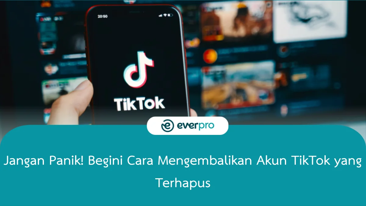 Jangan Panik! 6+ Cara Mengembalikan Akun TikTok Yang Terhapus