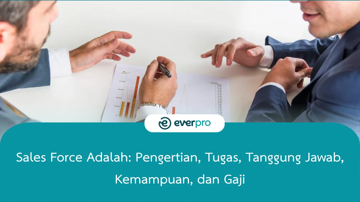 Sales Force Adalah: Pengertian, Tugas, Tanggung Jawab Dan Gaji