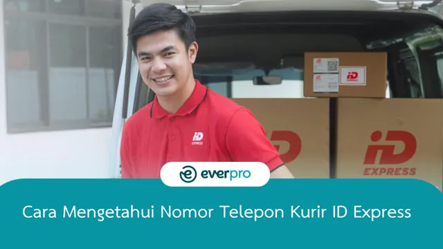 4 Cara Mengetahui Nomor Telepon Kurir ID Express