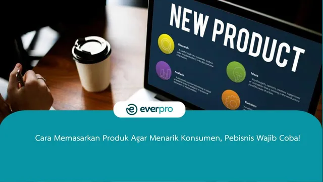 cara memasarkan produk agar menarik konsumen