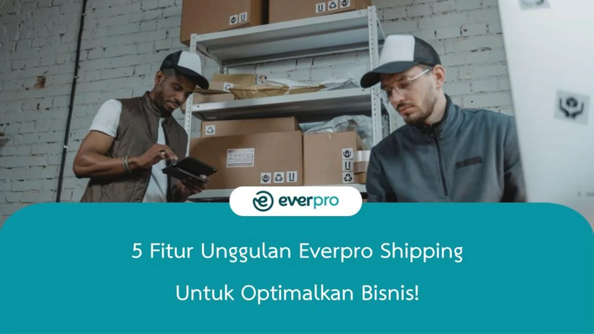 fitur unggulan everpro shipping