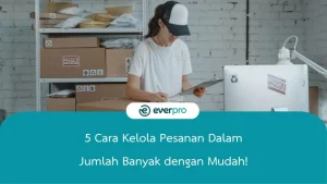 cara kelola pesanan dalam jumlah banyak