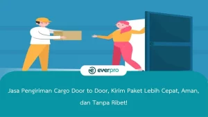 Jasa Pengiriman Cargo Door to Door, Kirim Paket Lebih Cepat, Aman, dan Tanpa Ribet!