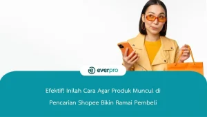 cara agar produk muncul di pencarian shopee