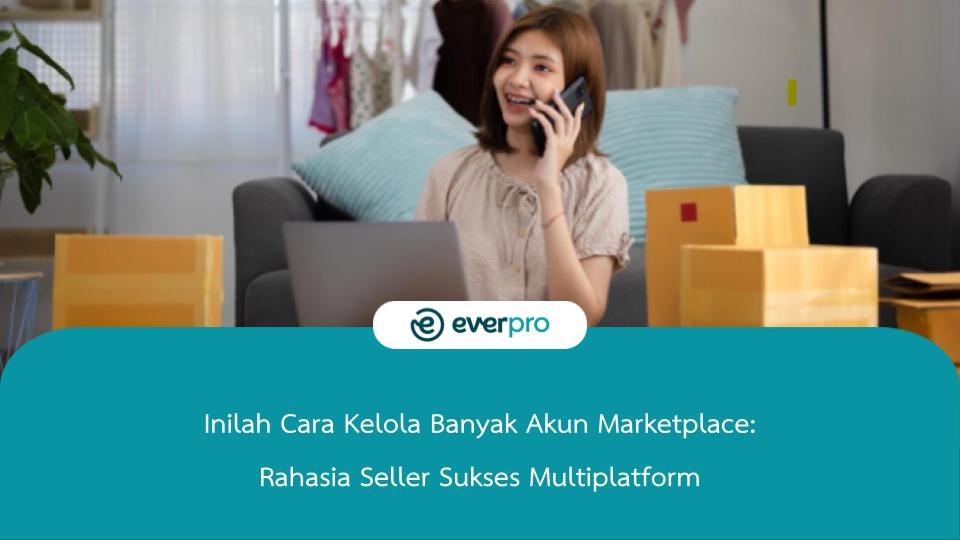 cara kelola banyak akun marketplace