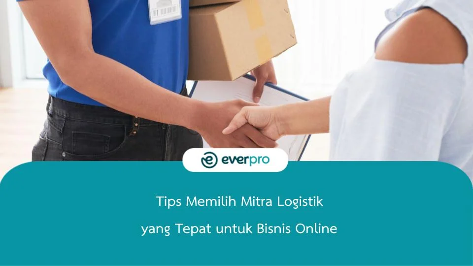 Tips Memilih Mitra Logistik