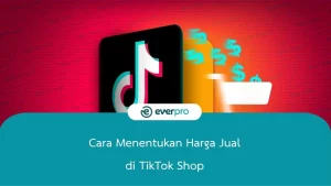6 Cara Menentukan Harga Jual di TikTok Shop