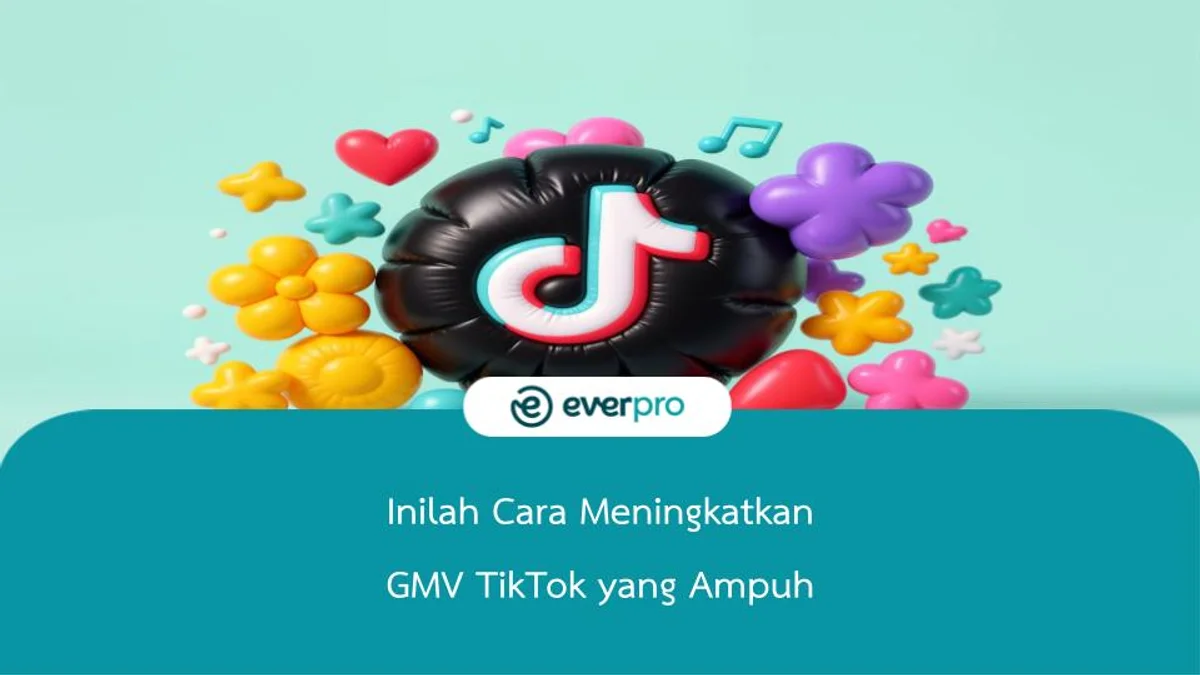Inilah Cara Meningkatkan GMV TikTok yang Ampuh
