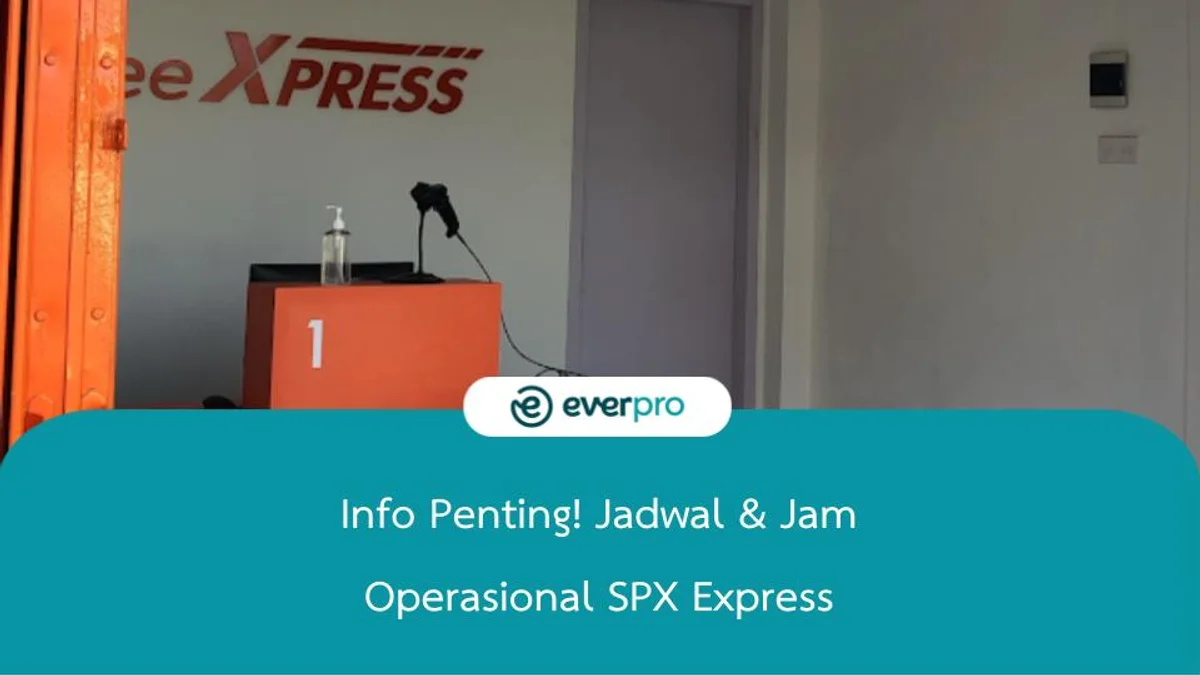 Info Penting! Jadwal & Jam Operasional SPX Express