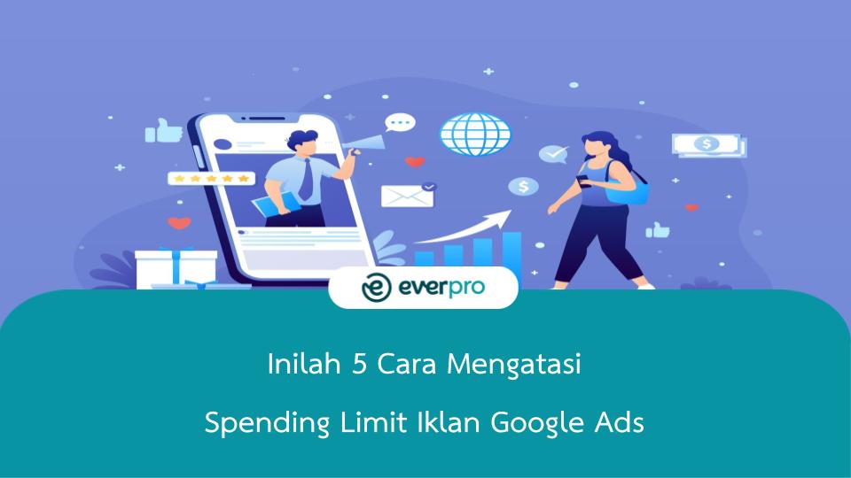 Cara Mengatasi Spending Limit Iklan Google Ads