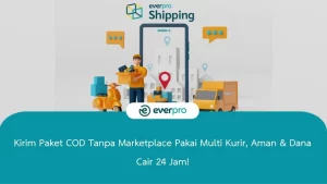 Kirim Paket COD Tanpa Marketplace Pakai Multi Kurir, Aman & Dana Cair 24 Jam!