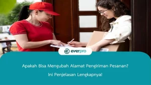 Apakah Bisa Mengubah Alamat Pengiriman Pesanan? Ini Penjelasan Lengkapnya!