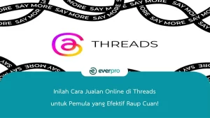 Inilah Cara Jualan Online di Threads untuk Pemula
