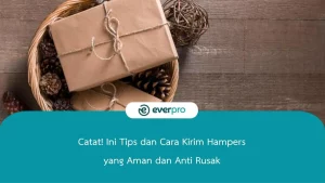 Catat! Ini Tips dan Cara Kirim Hampers yang Aman dan Anti Rusak