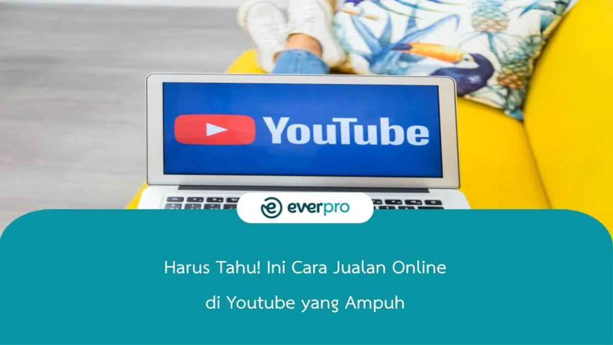 Harus Tahu! Ini Cara Jualan Online di Youtube yang Ampuh